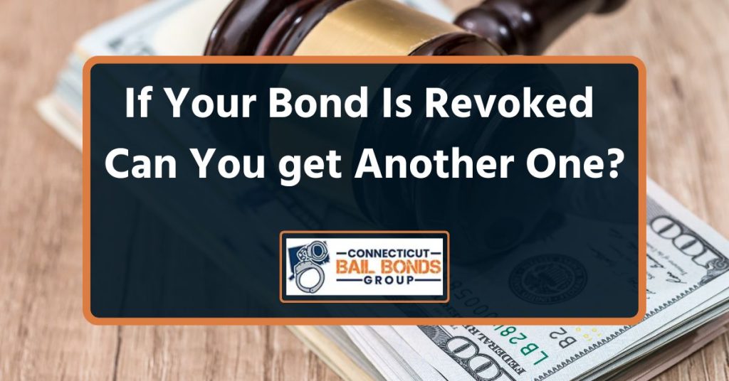 If Your Bond Is Revoked Can You get Another One