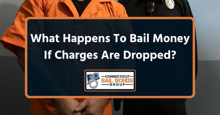 What Happens to Bail Money when Charges are Dropped?