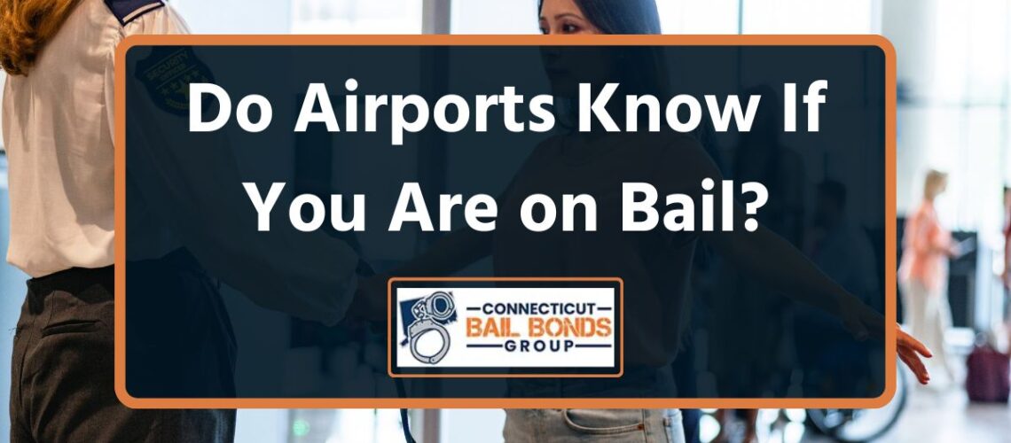 Do Airports Know If You Are on Bail?