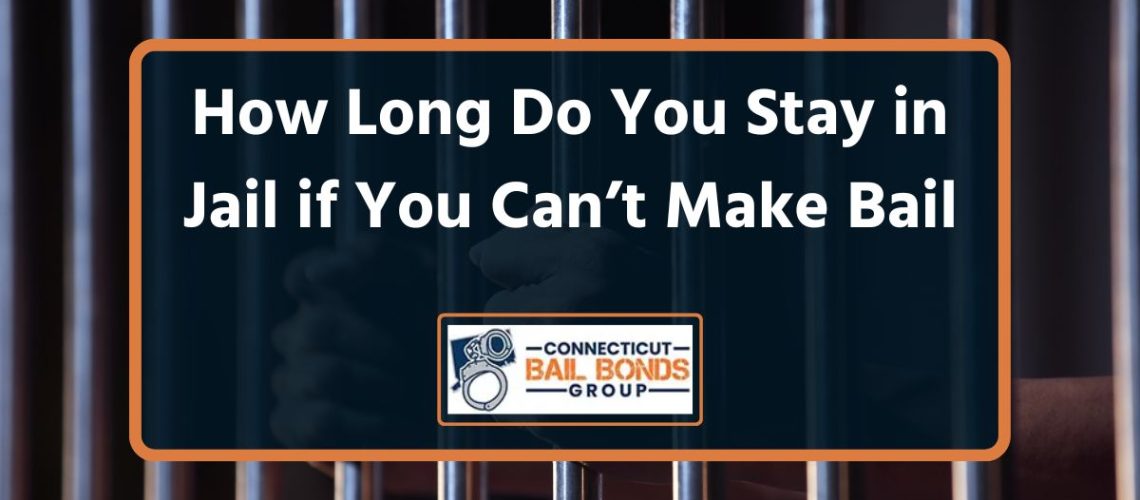 How Long Do You Stay in Jail if You Can't Make Bail