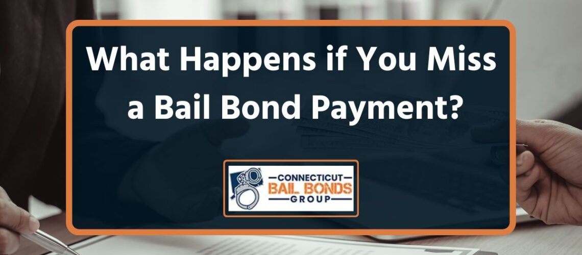 What Happens if You Miss a Bail Bond Payment?