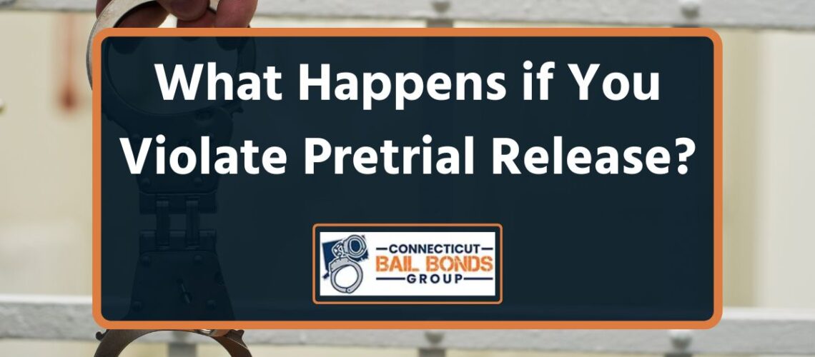 What Happens if You Violate Pretrial Release?